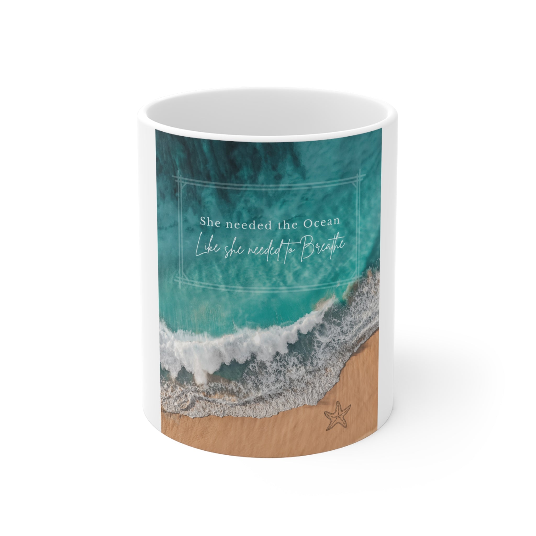 Ocean Quote Mug – "She Needed the Ocean, Like She Needed the Beach" Ceramic Coffee Cup