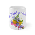 Be Wild and Free Floral Mug — 11oz Ceramic Coffee Cup