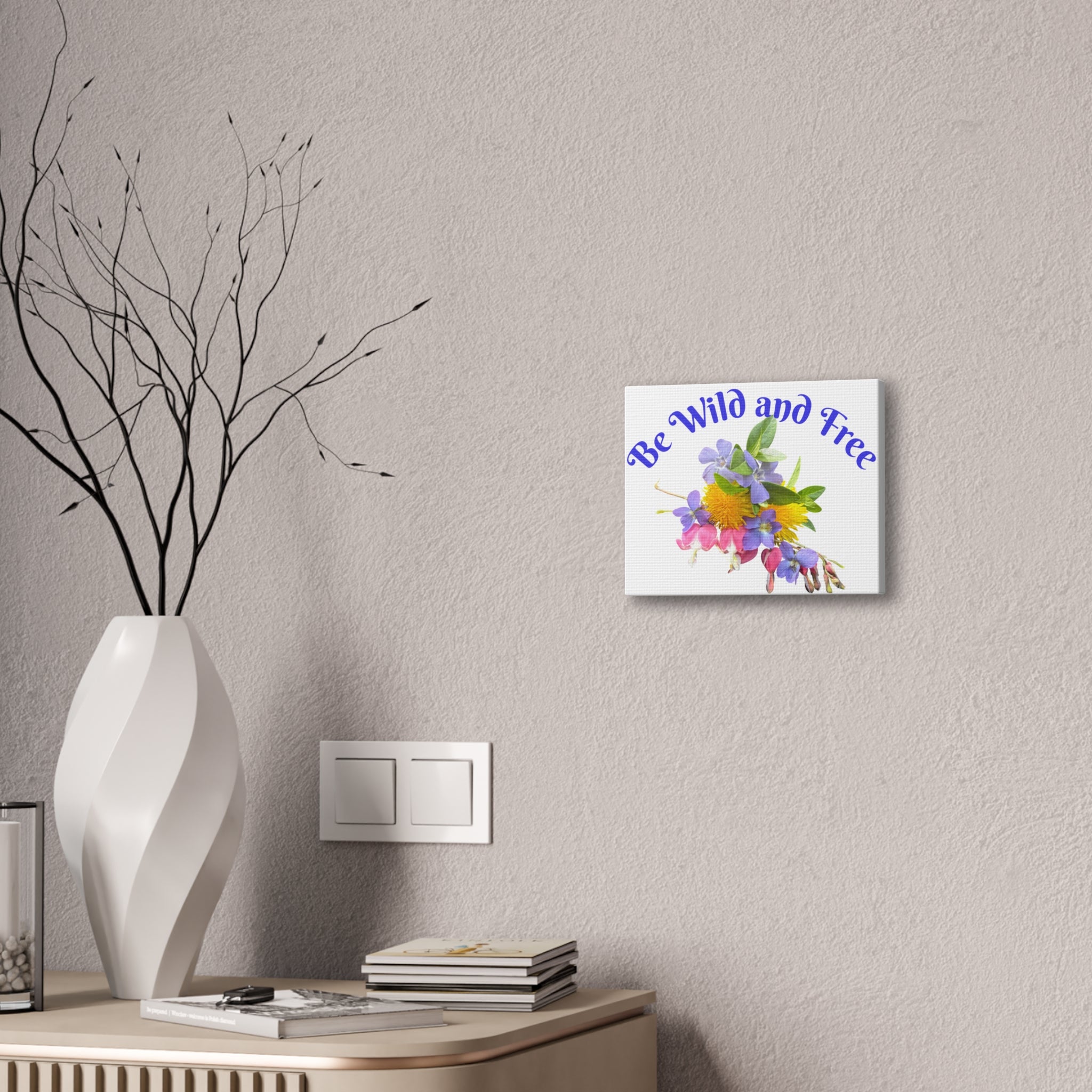 Canvas Wall Art — "Be Wild and Free" Floral Print