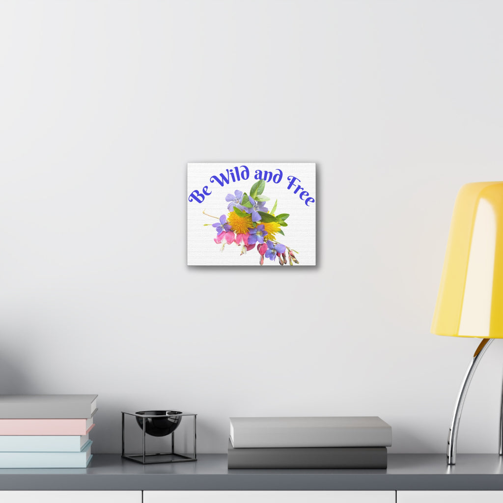 Canvas Wall Art — "Be Wild and Free" Floral Print